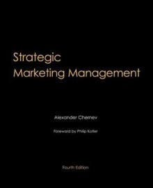 Strategic Marketing Management - Alexander Chernev, Philip Kotler