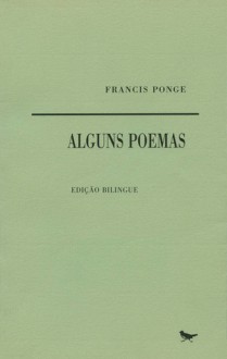 Alguns poemas - Francis Ponge, Manuel Gusmão