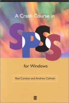 A Crash Course In Spss For Windows - Rod Corston