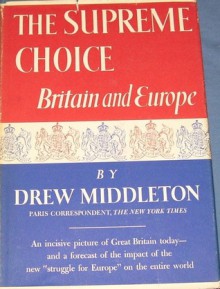 The Supreme Choice: Britain and Europe - Drew Middleton