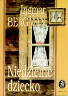 Niedzielne dziecko - Ingmar Bergman