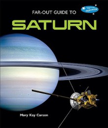 Far-Out Guide to Saturn - Mary Kay Carson