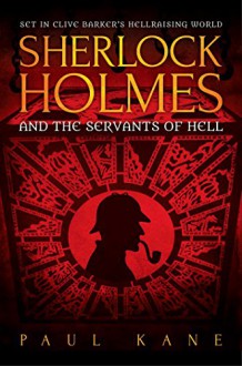 Sherlock Holmes and the Servants of Hell - Paul Kane