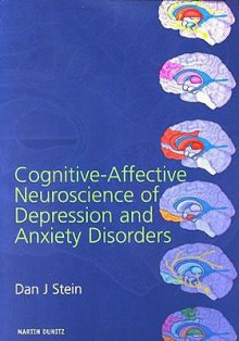 Cognitive-Affective Neuroscience of Depression and Anxiety Disorders - Dan J. Stein