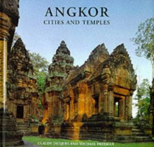 Angkor: Cities And Temples - Claude Jacques