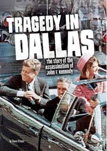 Tragedy in Dallas: The Story of the Assassination of John F. Kennedy (Tangled History) - Steven Otfinoski