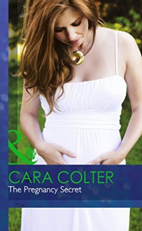 The Pregnancy Secret - Cara Colter