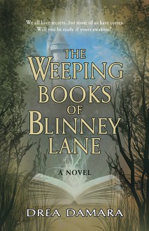 The Weeping Books of Blinney Lane - Drea Damara