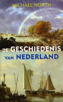 De Geschiedenis van Nederland - Michael North, Pim Lukkenaer