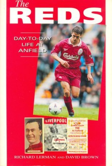 The Reds: Day-to-Day Life at Anfield - Richard Lerman, David Brown