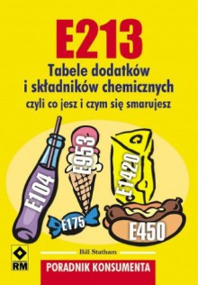 E213. Tabele dodatkow i skladnikow chemicznych - Bill Statham, Justyna Mrowiec, Agata Chmielewska