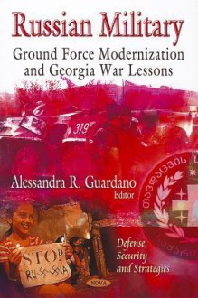 Russian Military: Ground Force Modernization and Georgia War Lessons - Army War College