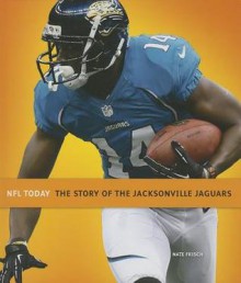 The Story of the Jacksonville Jaguars - Nate Frisch