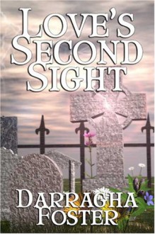 Love's Second Sight - Darragha Foster