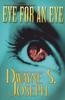 Eye For An Eye - Dwayne S. Joseph