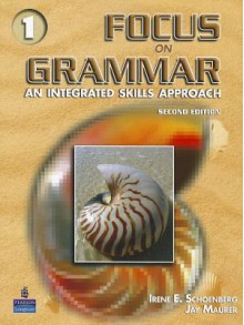 Focus on Grammar, Vol. 1: An Integrated Skills Approach, 2nd Edition - Irene Schoenberg