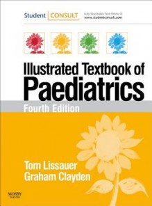 Illustrated Textbook of Paediatrics International Edition: With Studentconsult Online Access - Alan Craft, Tom Lissauer, Graham Clayden