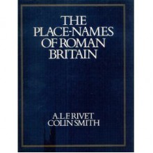 The Place-names of Roman Britain - A.L.F. Rivet, Colin Smith