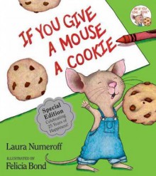 If You Give a Mouse a Cookie - Laura Joffe Numeroff, Felicia Bond