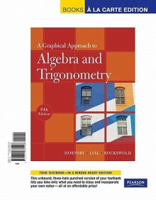 A Graphical Approach to Algebra and Trigonometry - John S. Hornsby, Margaret L. Lial, Gary K. Rockswold