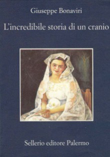 L'incredibile storia di un cranio - Giuseppe Bonaviri