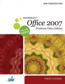 New Perspectives on Microsoft Office 2007, First Course, Premium Video Edition [With DVD] (Spiral) - Ann Shaffer, Patrick Carey, Joseph J. Adamski, Roy Ageloff