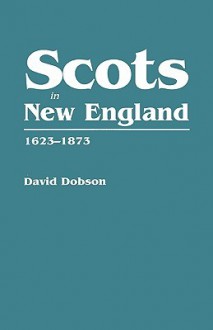 Scots in New England, 1623-1873 - David Dobson