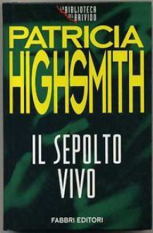 Il sepolto vivo - Patricia Highsmith, Roberto Mussapi