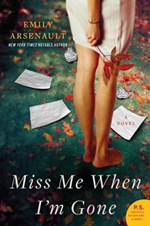 Miss Me When I'm Gone: A Novel by Emily Arsenault (2012-07-31) - Emily Arsenault