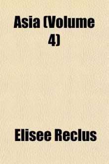 Asia (Volume 4) - Élisée Reclus