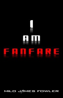 I Am FanFare - Milo James Fowler