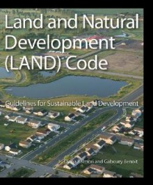 Land and Natural Development (LAND) Code: Guidelines for Sustainable Land Development - Diana Balmori