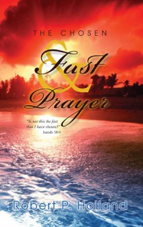 The Chosen Fast and Prayer - Robert Holland, Ron Lewis