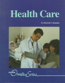 Health Care (Lucent Overview Series) - Deborah S. Romaine