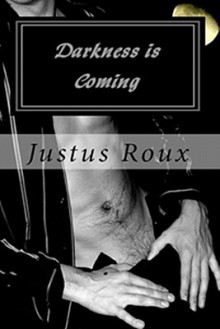 Darkness Is Coming - Justus Roux