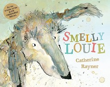 Smelly Louie - Catherine Rayner