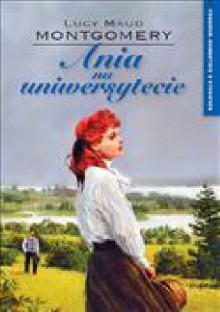 Ania na uniwersytecie - L.M. Montgomery