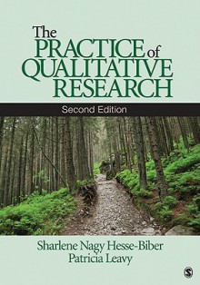 The Practice of Qualitative Research - Sharlene Hesse-Biber, Patricia Lina Leavy