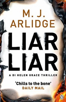 Liar Liar: DI Helen Grace 4 (A DI Helen Grace Thriller) - M. J. Arlidge