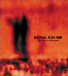 Michal Rovner: The Space Between - Sylvia Wolf