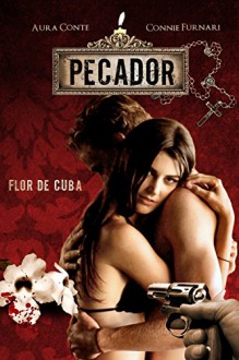 Pecador: Flor de Cuba - Aura Conte, Connie Furnari