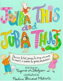 Juba This and Juba That: Stories to Tell, Songs to Sing, Rhymes to Chant, Riddles to Guess and - Nadine Bernard Westcott