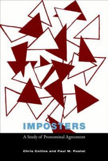 Imposters: A Study of Pronominal Agreement - Chris Collins, Paul M. Postal