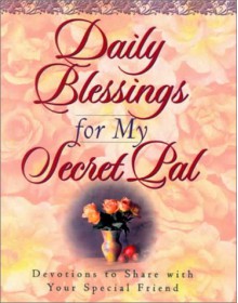 Daily Blessings for My Secret Pal: Devotions to Share with Your Special Friend - Honor Books