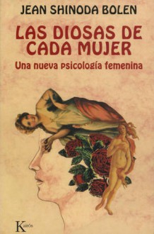 Las diosas de cada mujer. Una nueva psicología femenina - Jean Shinoda Bolen, Alfonso Colodrón, Gloria Steinem