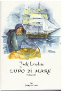 Lupo di mare - Jack London, M. Benzi