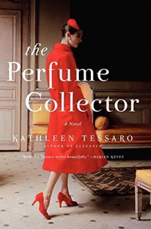 The Perfume Collector: A Novel by Kathleen Tessaro (2014-02-04) - Kathleen Tessaro