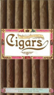 The Complete Guide to Cigars - Steve Luck