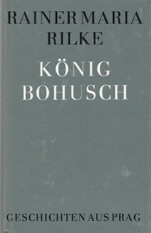 König Bohusch: Geschichten aus Prag - Rainer Maria Rilke, Joachim Schreck, Emil Orlik