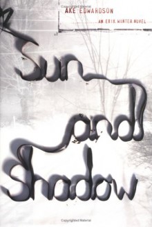 Sun and Shadow: An Erik Winter Novel - Ake Edwardson